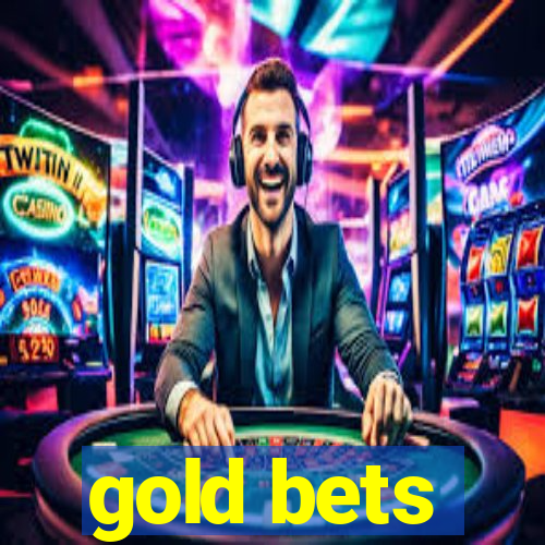 gold bets